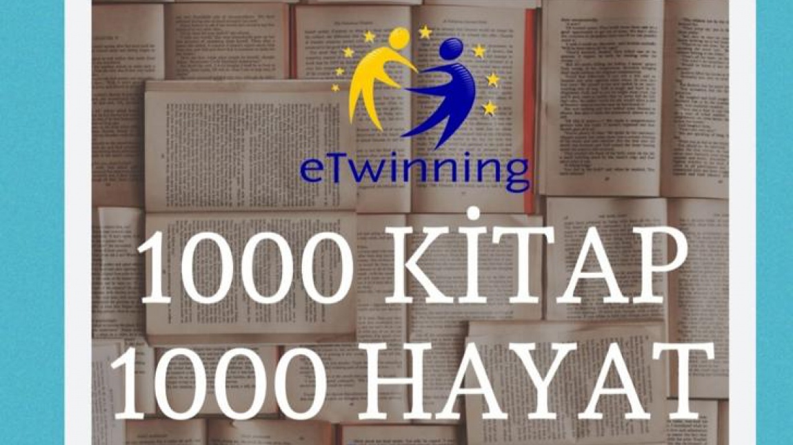 1000 KİTAP 1000 HAYAT E-TWINNING PROJESİ KAPSAMINDA YAPTIĞIMIZ ETKİNLİKLER